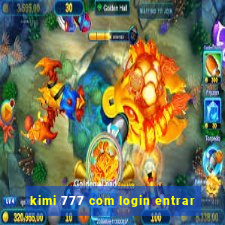 kimi 777 com login entrar